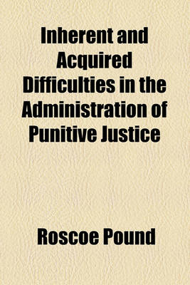 Book cover for Inherent and Acquired Difficulties in the Administration of Punitive Justice