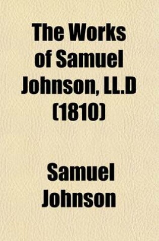 Cover of The Works of Samuel Johnson, LL.D (Volume 8); Miscellaneous Essays. Political Tracts. a Journey to the Western Islands of Scotland