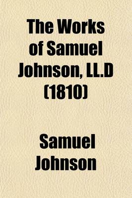 Book cover for The Works of Samuel Johnson, LL.D (Volume 8); Miscellaneous Essays. Political Tracts. a Journey to the Western Islands of Scotland