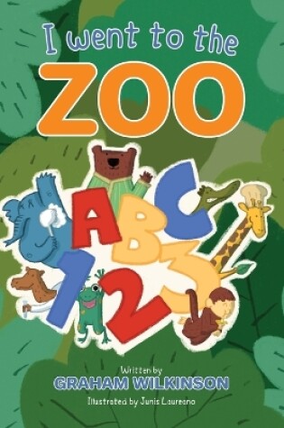 Cover of I went to the zoo ABC 123