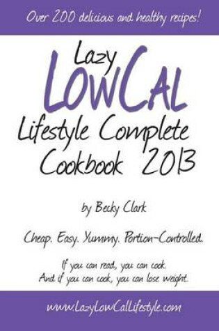 Cover of Lazy Low Cal Lifestyle Complete Cookbook 2013