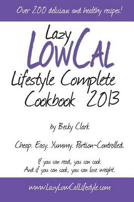 Book cover for Lazy Low Cal Lifestyle Complete Cookbook 2013