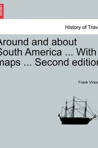 Cover of Around and about South America ... with Maps ... Second Edition