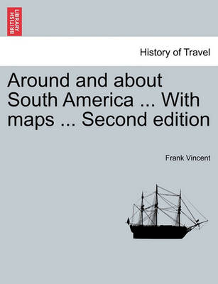 Book cover for Around and about South America ... with Maps ... Second Edition