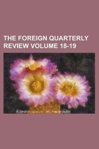 Cover of The Foreign Quarterly Review Volume 18-19