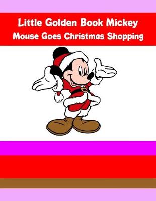 Book cover for Little Golden Book Mickey Mouse Goes Christmas Shopping