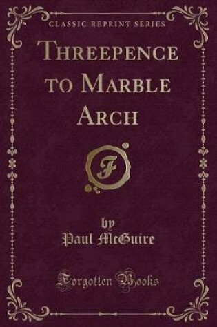 Cover of Threepence to Marble Arch (Classic Reprint)