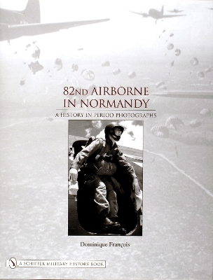 Book cover for 82nd Airborne in Normandy:: A History in Period Phot