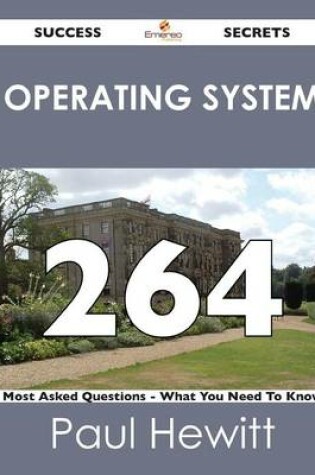 Cover of Operating System 264 Success Secrets - 264 Most Asked Questions on Operating System - What You Need to Know