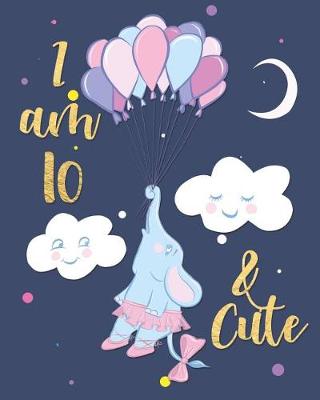 Book cover for I Am 10 & Cute