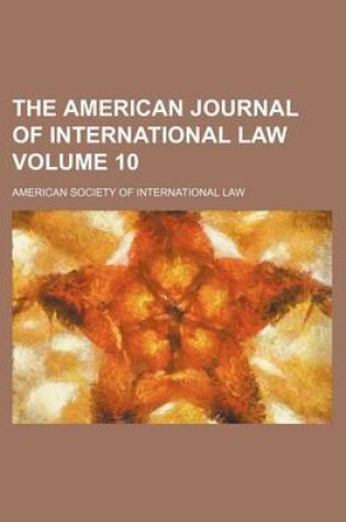 Cover of The American Journal of International Law Volume 10