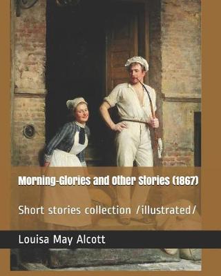 Book cover for Morning-Glories and Other Stories (1867)