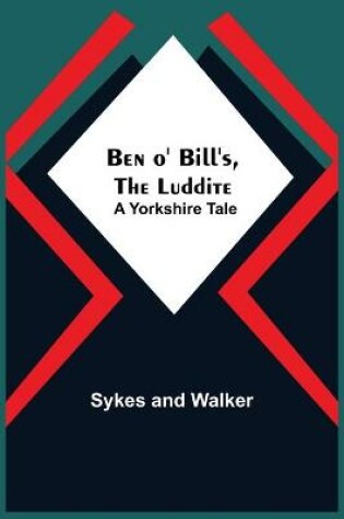 Cover of Ben O' Bill'S, The Luddite