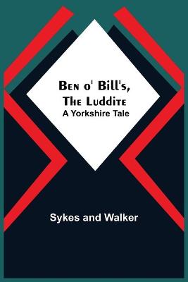 Book cover for Ben O' Bill'S, The Luddite