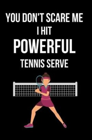 Cover of You Don't Scare Me I hit Powerful Tennis Serve