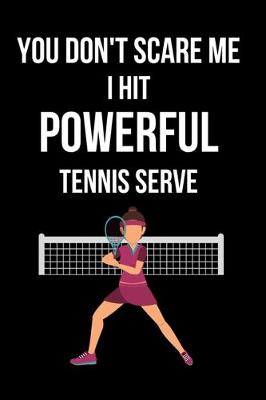 Book cover for You Don't Scare Me I hit Powerful Tennis Serve