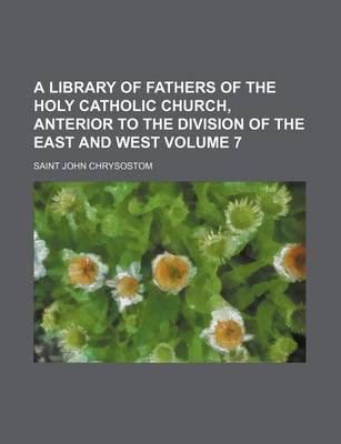 Book cover for A Library of Fathers of the Holy Catholic Church, Anterior to the Division of the East and West Volume 7