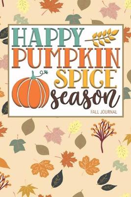Book cover for Happy Pumpkin Spice Season Fall Journal