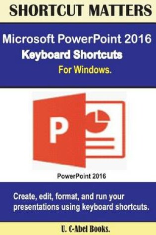 Cover of Microsoft PowerPoint 2016 Keyboard Shortcuts For Windows