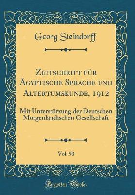 Book cover for Zeitschrift Für Ägyptische Sprache Und Altertumskunde, 1912, Vol. 50