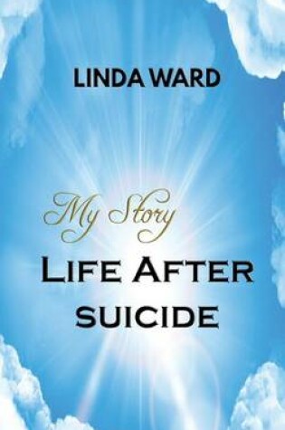 Cover of My Story Life After Suicide