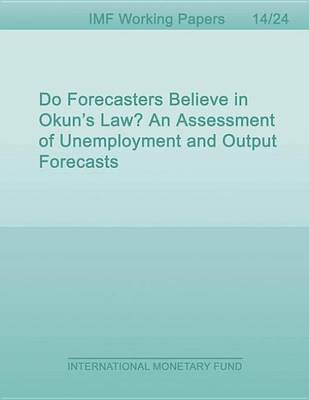 Book cover for Do Forecasters Believe in Okun S Law? an Assessment of Unemployment and Output Forecasts