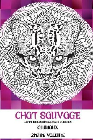 Cover of Livre de coloriage pour adultes - 2ieme volume - Animaux - Chat sauvage