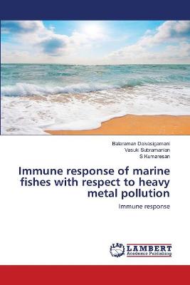 Book cover for Immune response of marine fishes with respect to heavy metal pollution