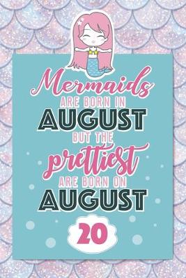 Book cover for Mermaids Are Born In August But The Prettiest Are Born On August 20