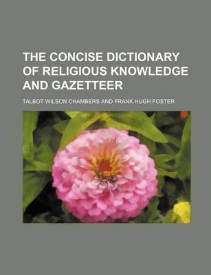 Book cover for The Concise Dictionary of Religious Knowledge and Gazetteer