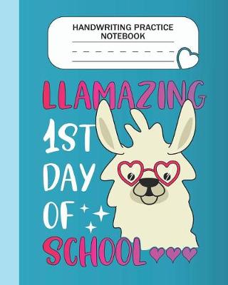 Book cover for Handwriting Practice Notebook - Llamazing 1st day of school