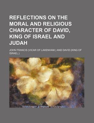 Book cover for Reflections on the Moral and Religious Character of David, King of Israel and Judah