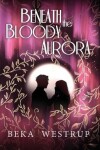 Book cover for Beneath the Bloody Aurora