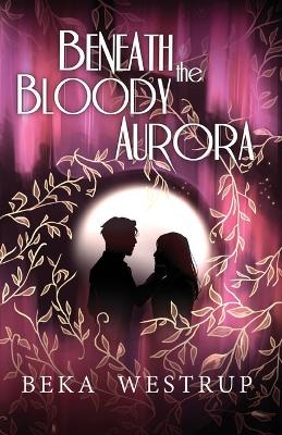Book cover for Beneath the Bloody Aurora