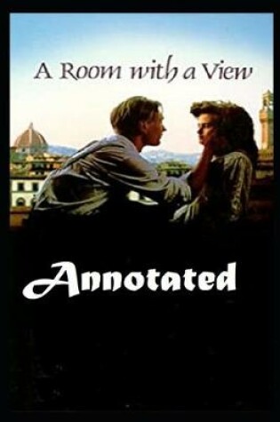 Cover of A Room with a View "Annotated" Very Romantic Story