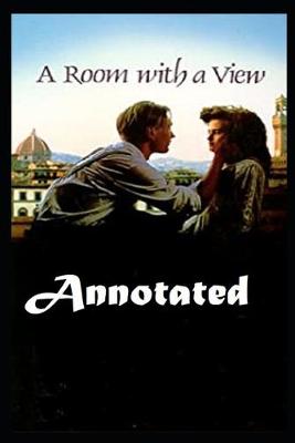 Book cover for A Room with a View "Annotated" Very Romantic Story