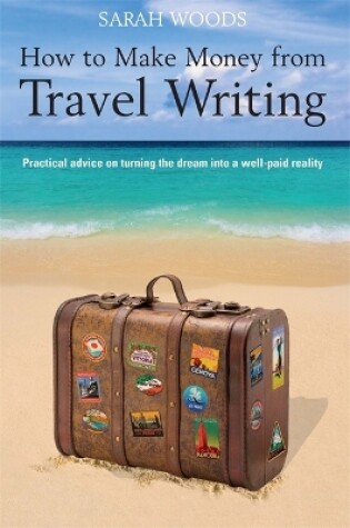 Cover of How to Make Money From Travel Writing