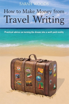 Book cover for How to Make Money From Travel Writing