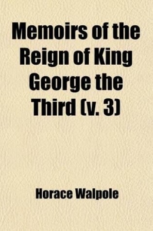 Cover of Memoirs of the Reign of King George the Third (Volume 3)