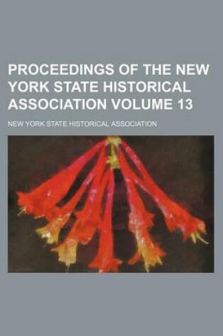 Cover of Proceedings of the New York State Historical Association Volume 13