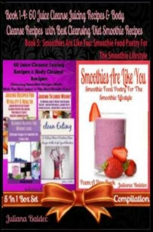 Cover of 60 Juice Cleanse Juicing Recipes & Body Cleanse Recipes (Best Cleansing Diet Smoothie Recipes) + Smoothies Are Like You