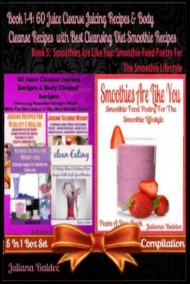 Book cover for 60 Juice Cleanse Juicing Recipes & Body Cleanse Recipes (Best Cleansing Diet Smoothie Recipes) + Smoothies Are Like You