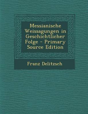 Book cover for Messianische Weissagungen in Geschichtlicher Folge