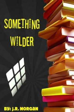 Cover of Something Wilder