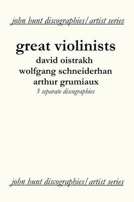 Book cover for Great Violinists: 3 Discographies: David Oistrakh, Wolfgang Schneiderhan, Arthur Grumiaux