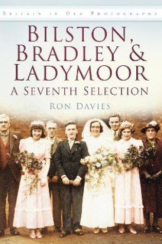 Cover of Bilston, Bradley & Ladymoor: A Seventh Selection