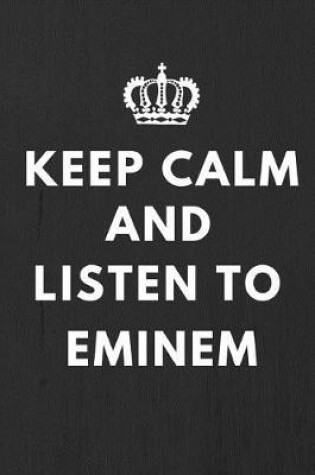 Cover of Keep Calm And Listen To Eminem