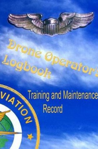 Cover of Drone Operator's Logbook - Training and Maintenance Record