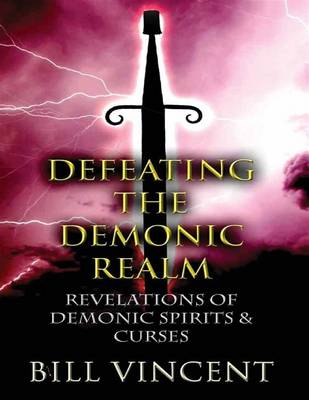 Book cover for Defeating the Demonic Realm: Revelations of Demonic Spirits & Curses