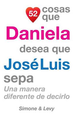 Book cover for 52 Cosas Que Daniela Desea Que José Luis Sepa